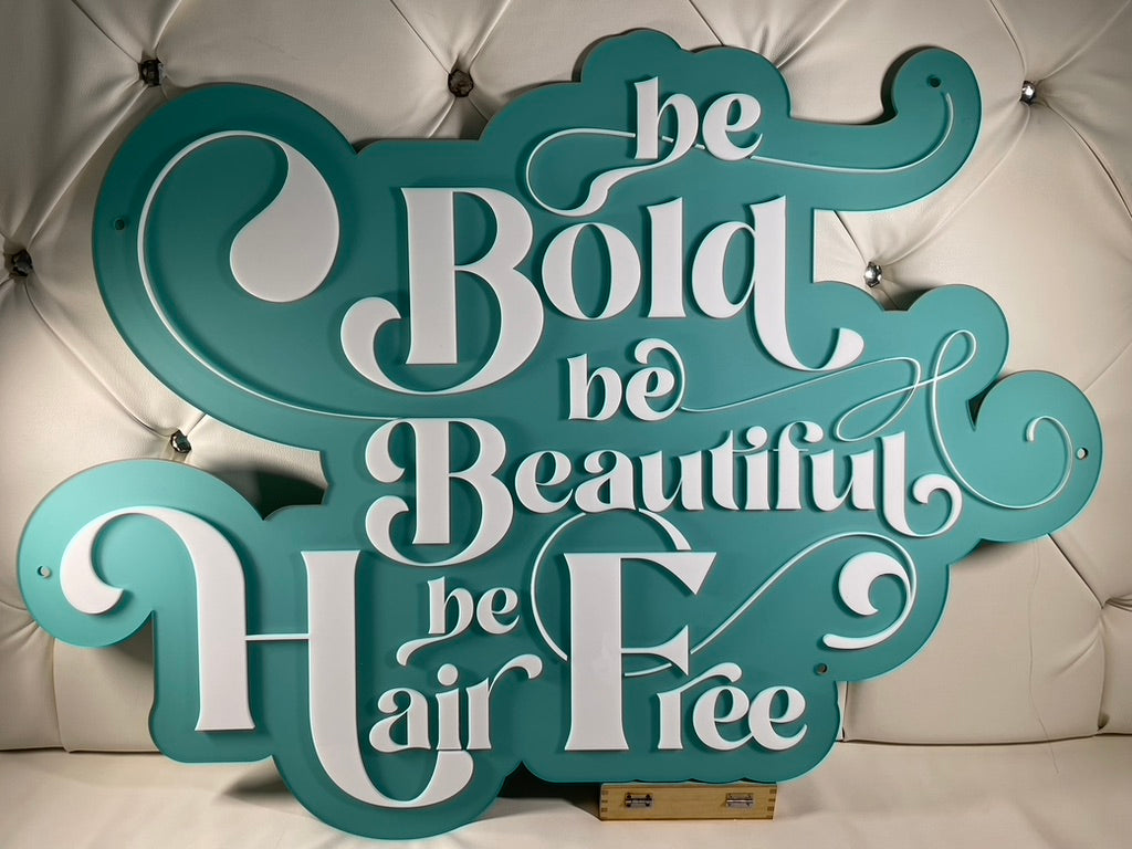 Be Bold, Be Beautiful, Be Hair Free" Sign