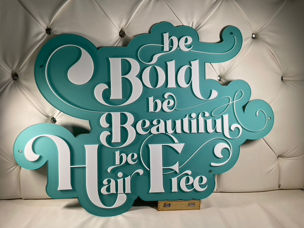 Be Bold, Be Beautiful, Be Hair Free" Sign